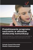 Projektowanie programu nauczania w obszarze skutecznej komunikacji Projektowanie programu nauczania w obszarze skutecznej komunikacji