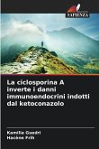 La ciclosporina A inverte i danni immunoendocrini indotti dal ketoconazolo La ciclosporina A inverte i danni immunoendocrini indotti dal ketoconazolo