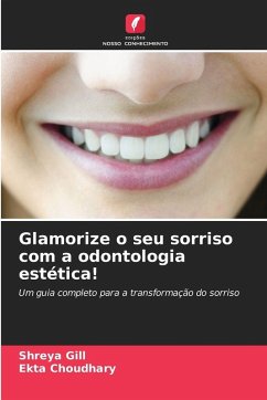 Glamorize o seu sorriso com a odontologia estética! - Gill, Shreya;Choudhary, Ekta Glamorize o seu sorriso com a odontologia estética! - Gill, Shreya;Choudhary, Ekta