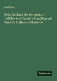 Gedankenkreis der Sentenzen in Jodelle's und Garnier's Tragödien und Seneca's Einfluss auf denselben