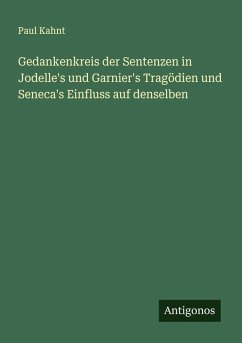 Cover Gedankenkreis der Sentenzen in Jodelle's und Garnier's Tragödien und Seneca's Einfluss auf denselben
