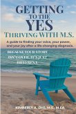 Getting to the Yes Thriving with M.S. Getting to the Yes Thriving with M.S.