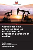 Gestion des eaux produites dans les installations de production pétrolière et gazière