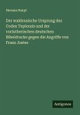 Der waldensische Ursprung des Codex Teplensis und der vorlutherischen deutschen Bibeldrucke gegen die Angriffe von Franz Jostes