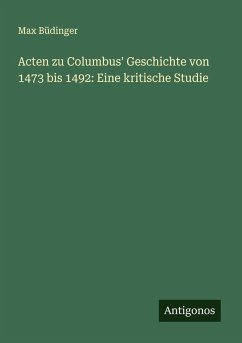 Cover Acten zu Columbus' Geschichte von 1473 bis 1492: Eine kritische Studie