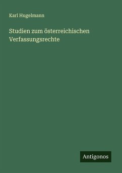 Studien zum österreichischen Verfassungsrechte - Hugelmann, Karl