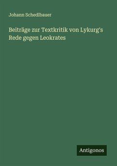 Beiträge zur Textkritik von Lykurg's Rede gegen Leokrates Cover Beiträge zur Textkritik von Lykurg's Rede gegen Leokrates