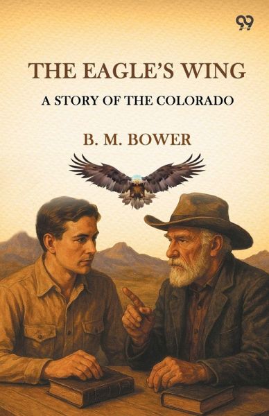 The Eagle's Wing A Story Of The Colorado The Eagle's Wing A Story Of The Colorado