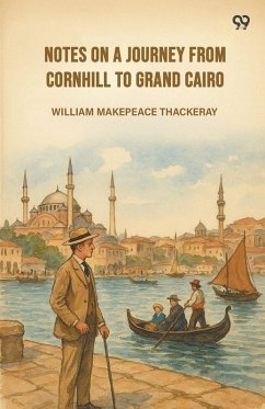 Notes On A Journey From Cornhill To Grand Cairo - Thackeray, William Makepeace