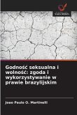 Godno¿¿ seksualna i wolno¿¿: zgoda i wykorzystywanie w prawie brazylijskim