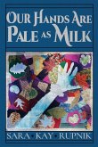 Our Hands Are Pale as Milk