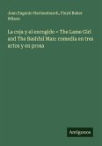 La coja y el encogido = The Lame Girl and The Bashful Man: comedia en tres actos y en prosa