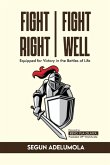 FIGHT RIGHT, FIGHT WELL!