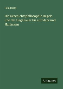 Cover Die Geschichtsphilosophie Hegels und der Hegelianer bis auf Marx und Hartmann