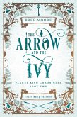 The Arrow and the Ivy (Plague King Chronicles, #2) (eBook, ePUB)