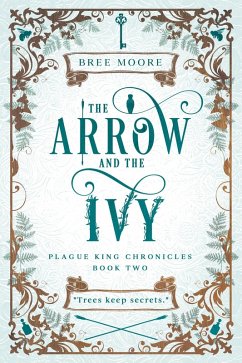 Cover The Arrow and the Ivy (Plague King Chronicles, #2) (eBook, ePUB)