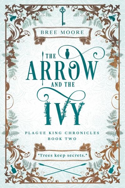 The Arrow and the Ivy (Plague King Chronicles, #2) (eBook, ePUB) The Arrow and the Ivy (Plague King Chronicles, #2) (eBook, ePUB)