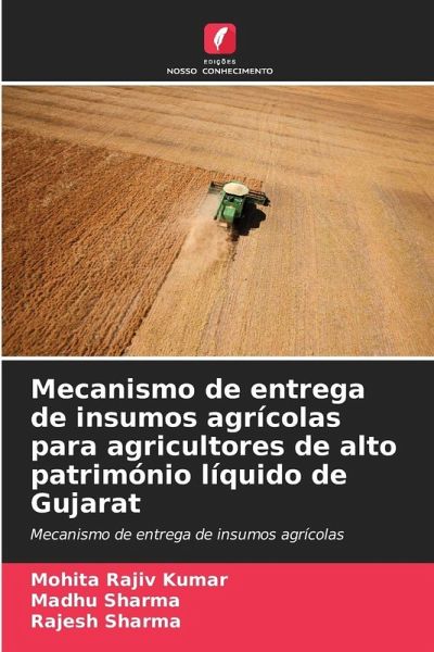 Mecanismo de entrega de insumos agrícolas para agricultores de alto património líquido de Gujarat Mecanismo de entrega de insumos agrícolas para agricultores de alto património líquido de Gujarat