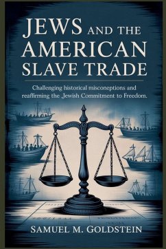 Jews and the American Slave Trade - Goldstein, Samuel M.