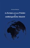 Zu Europa und zum Frieden in weltbürgerlicher Absicht Zu Europa und zum Frieden in weltbürgerlicher Absicht