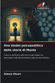 Uno studio psicoanalitico delle storie di Manto Uno studio psicoanalitico delle storie di Manto