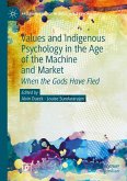 Values and Indigenous Psychology in the Age of the Machine and Market