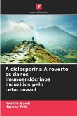 A ciclosporina A reverte os danos imunoendócrinos induzidos pelo cetoconazol A ciclosporina A reverte os danos imunoendócrinos induzidos pelo cetoconazol