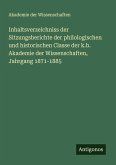 Inhaltsverzeichniss der Sitzungsberichte der philologischen und historischen Classe der k.b. Akademie der Wissenschaften, Jahrgang 1871-1885 Inhaltsverzeichniss der Sitzungsberichte der philologischen und historischen Classe der k.b. Akademie der Wissenschaften, Jahrgang 1871-1885