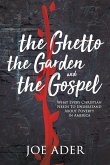 The Ghetto, the Garden, and the Gospel
