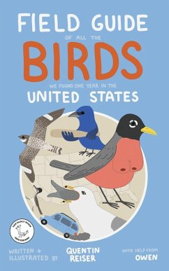 Field Guide of All the Birds We Found One Year in the United States - Reiser, Quentin