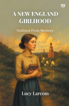 Cover A New England Girlhood Outlined From Memory