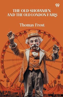 Cover The Old Showmen And The Old London Fairs