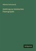 Anleitung zur lateinischen Palaeographie Anleitung zur lateinischen Palaeographie
