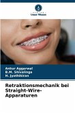 Retraktionsmechanik bei Straight-Wire-Apparaturen Retraktionsmechanik bei Straight-Wire-Apparaturen