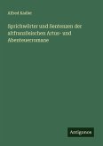 Sprichwörter und Sentenzen der altfranzösischen Artus- und Abenteuerromane Sprichwörter und Sentenzen der altfranzösischen Artus- und Abenteuerromane