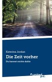 Die Zeit vorher Die Zeit vorher