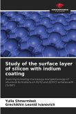 Study of the surface layer of silicon with indium coating Study of the surface layer of silicon with indium coating