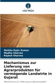 Mechanismus zur Lieferung von Agrarprodukten für vermögende Landwirte in Gujarat Mechanismus zur Lieferung von Agrarprodukten für vermögende Landwirte in Gujarat