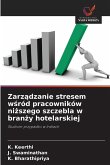 Zarz¿dzanie stresem w¿ród pracowników ni¿szego szczebla w bran¿y hotelarskiej