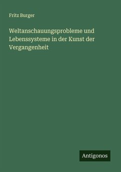 Cover Weltanschauungsprobleme und Lebenssysteme in der Kunst der Vergangenheit