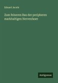 Zum feineren Bau der peripheren markhaltigen Nervenfaser Zum feineren Bau der peripheren markhaltigen Nervenfaser