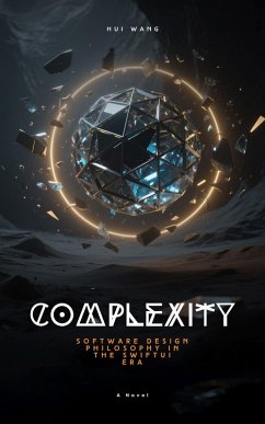 Cover Complexity: Software Design Philosophy in the SwiftUI Era (eBook, ePUB)