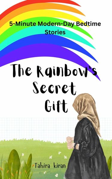 5-Minute Modern-Day Bedtime Stories The Rainbow's Secret Gift (eBook, ePUB) 5-Minute Modern-Day Bedtime Stories The Rainbow's Secret Gift (eBook, ePUB)