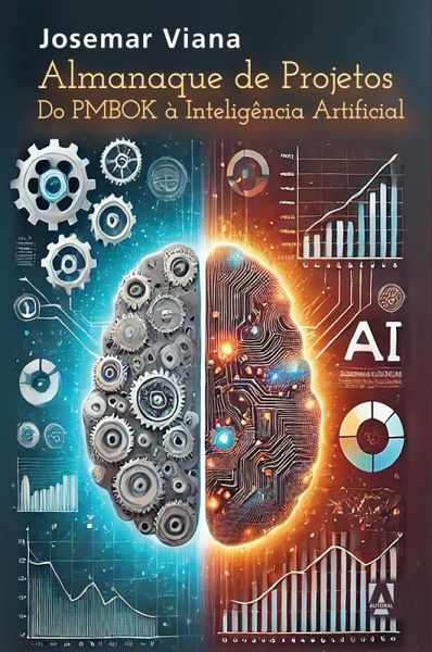 Almanaque de projetos: do PMBOK à Inteligência Artificial (eBook, ePUB) Almanaque de projetos: do PMBOK à Inteligência Artificial (eBook, ePUB)
