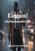 Logan! The Psychopathic Cop (eBook, ePUB) Logan! The Psychopathic Cop (eBook, ePUB)