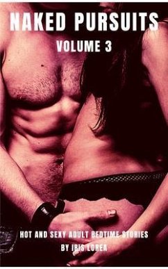 Cover Naked Pursuits- Volume 3 - Hot and Sexy Adult Bedtime Stories (eBook, ePUB)