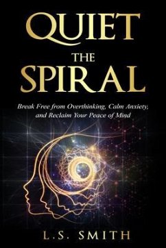 Quiet the Spiral (eBook, ePUB) - Smith, L. S. Quiet the Spiral (eBook, ePUB) - Smith, L. S.