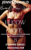 My Hucow Wife - Strange Urges - Breeding Her - Collection Of Taboo Hucow Dark Bdsm Stories (eBook, ePUB)