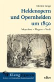 Heldenopern und Opernhelden um 1850 (eBook, PDF)