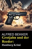 Grotjahn und der Reeder: Hamburg Krimi (eBook, ePUB) Grotjahn und der Reeder: Hamburg Krimi (eBook, ePUB)